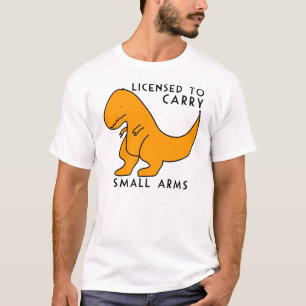 Lizenz für Carry Small Arms T-rex Dinosaur Funny T-Shirt