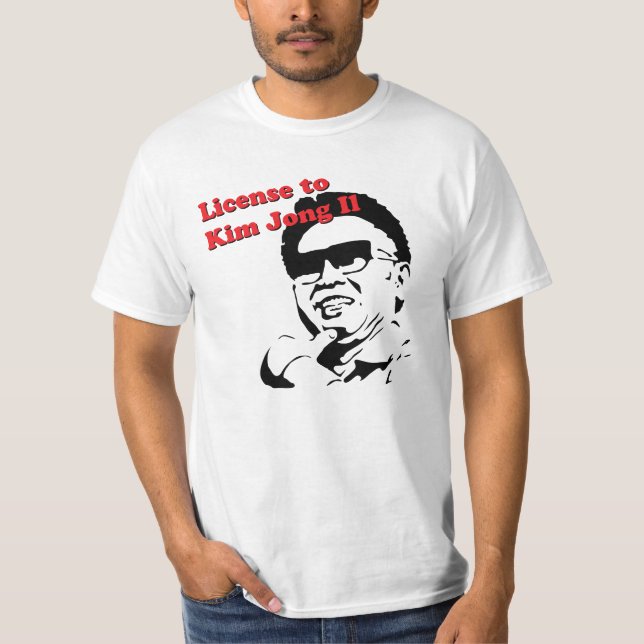 Lizenz zu Kim Jong-il T-Shirt (Vorderseite)