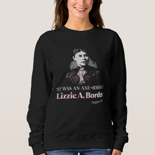Lizzie A Borden It Was an Axe Iddent Lizzie Andrew Sweatshirt (Vorderseite)