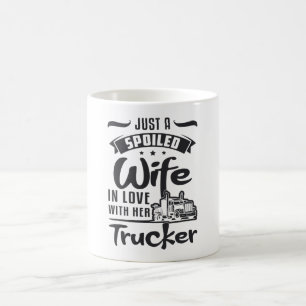 LKW Ehefrau Nur eine verwöhnte Ehefrau LKW Liebe F Kaffeetasse