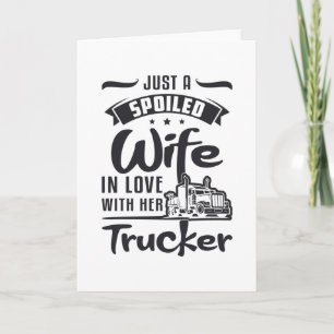 LKW Ehefrau Nur eine verwöhnte Ehefrau LKW Liebe F Karte