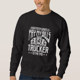LKW-Fahrer Achtzehn Räder Zahlen Meine Rechnungen Sweatshirt