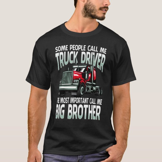 LKW-Fahrer der wichtigste nennen mich Big Brothe T-Shirt (Vorderseite)