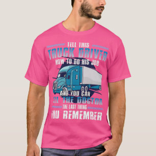LKW-Fahrer Fahrer Fahrer Fahrer Monster LKW T-Shirt