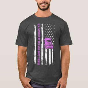 Lkw-Fahrer Funny Real Women Reiten Männer, die tre T-Shirt
