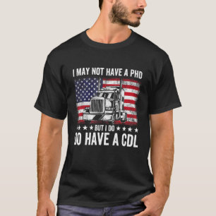 LKW-Fahrer Ich habe vielleicht keinen Doktortitel, T-Shirt