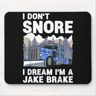 LKW-Fahrer Ich schnarche nicht Ich träume, ich bin Mousepad