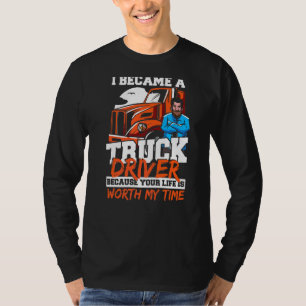 Lkw-Fahrer Ich wurde Lkw-Fahrer, weil ich T-Shirt