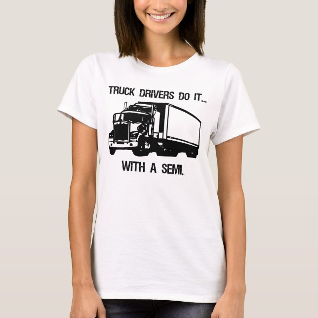 Lkw-Fahrer machen es... Mit einem Semi. T-Shirt (Vorderseite)