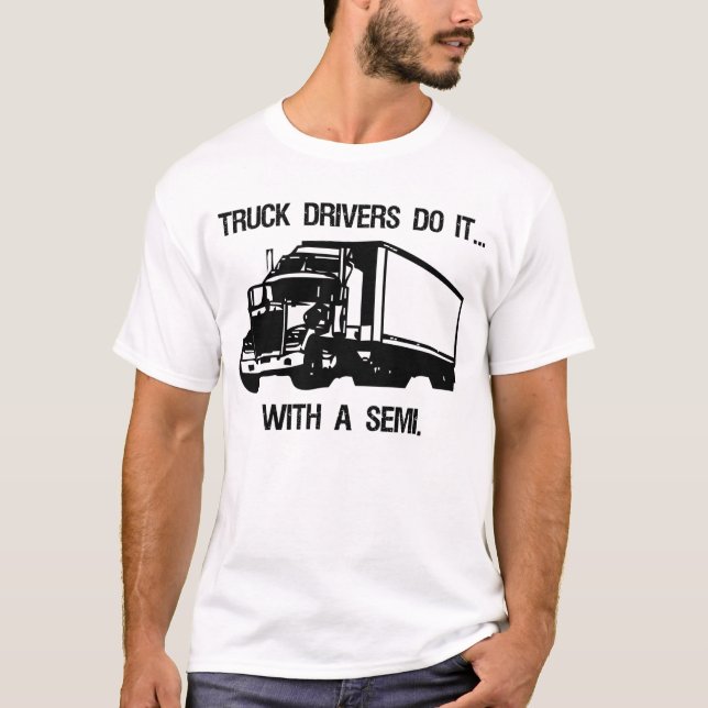 LKW-Fahrer tun es… mit a halb T-Shirt (Vorderseite)
