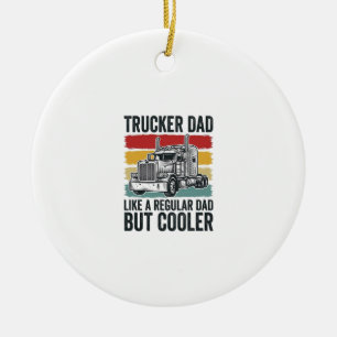 LKW-Fahrer-Vater wie ein normaler Vater, aber cool Keramik Ornament