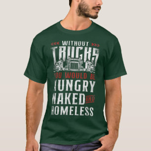 LKW-Fahrer Vintage Ohne LKWs Du T-Shirt