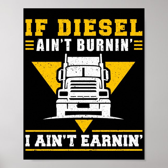 LKW-Fahrer, wenn Diesel AinT Burnin I Poster (Vorne)