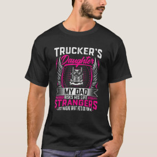 LKW-Fahrers Tochter Mein Vater riskiert sein Leben T-Shirt
