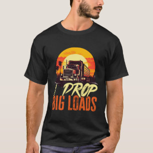LKW Ich lasse große Ladungen fallen T-Shirt