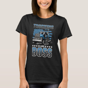 LKW ist wie ein Boss Big Rig Semi Trailer Truck T-Shirt