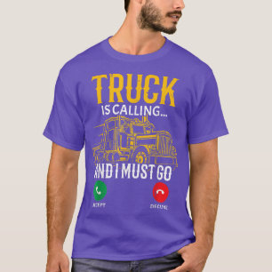 Lkw ruft an und ich muss Lkw-Fahrer fahren T-Shirt