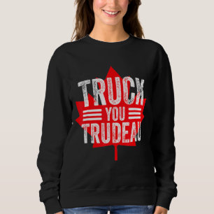 LKW Sie Trudeau I support Freedom Convoy 2022 Us Sweatshirt