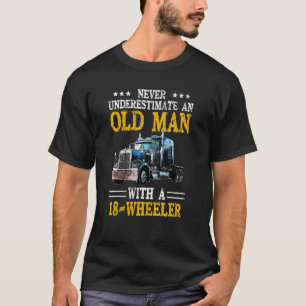 LKW unterschätzen nie einen alten Mann mit 18 W T-Shirt