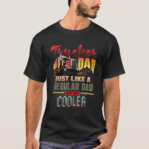 LKW-Vater wie ein regelmäßiger Vater, aber viel Co T-Shirt