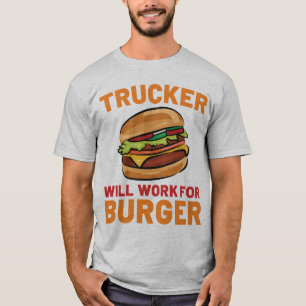 LKWs arbeiten für Burger Funny Truck Fahrer T-Shirt