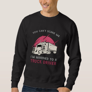 LKWs Ehefrau bin ich einem LKW-Fahrer Verheiratet Sweatshirt
