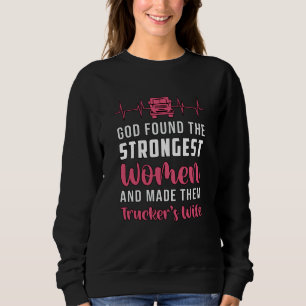 LKWs Ehefrau Gott fand die stärksten Frauen lustig Sweatshirt