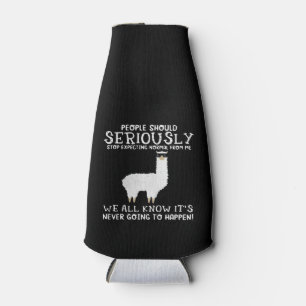 Llama Gift   Die Menschen sollten ernsthaft Flaschenkühler