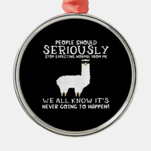 Llama Gift   Die Menschen sollten ernsthaft Ornament Aus Metall