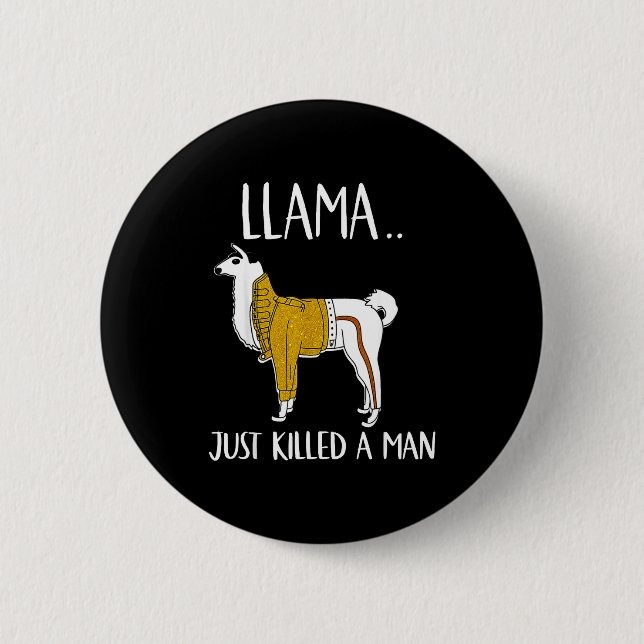 Llama Just Killed A Man Funny Llama  Button (Vorderseite)