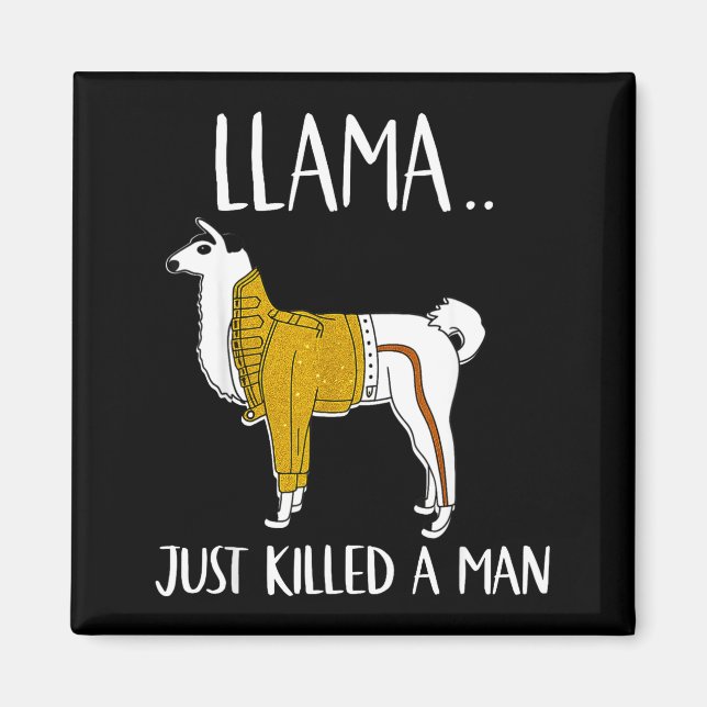 Llama Just Killed A Man Funny Llama  Magnet (Vorne)