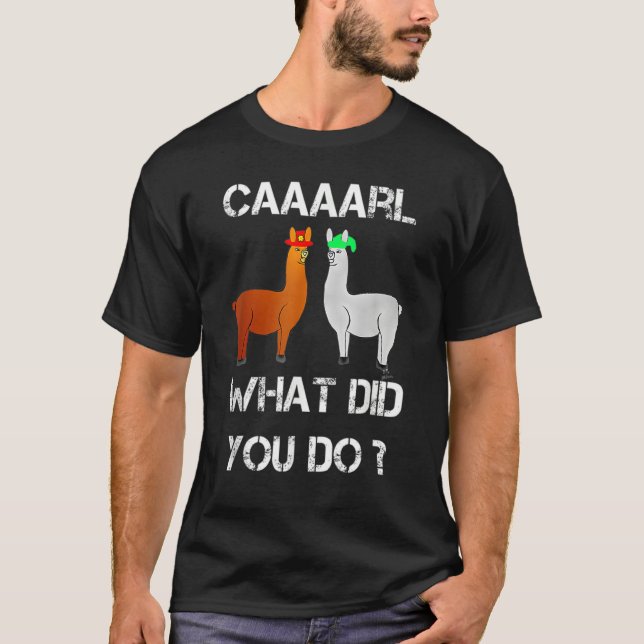 Llama mit Hats Carl, was du getan hast T-Shirt (Vorderseite)