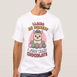 Llama sei ehrlich... Ich Wollte nur Schokolade. T-Shirt