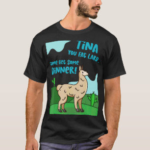 Llama Sprichwort Tina You Fat Lard Alpaca T-Shirt