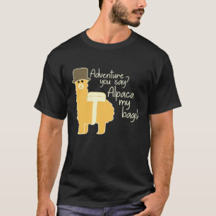 Llama Wortspiel Abenteuer, du sagst Alpaka meine T-Shirt