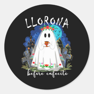 Llorona Vor dem Cafecito Lustiges Spanisches Hallo Runder Aufkleber