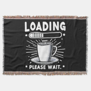 Loading Bitte warten Sie auf Kaffee lustige Kaffee Decke