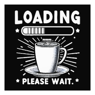 Loading Bitte warten Sie auf Kaffee lustige Kaffee Fotodruck