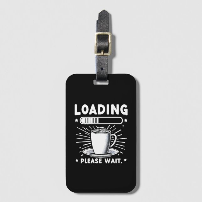 Loading Bitte warten Sie auf Kaffee lustige Kaffee Gepäckanhänger (Vorderseite Vertikal)