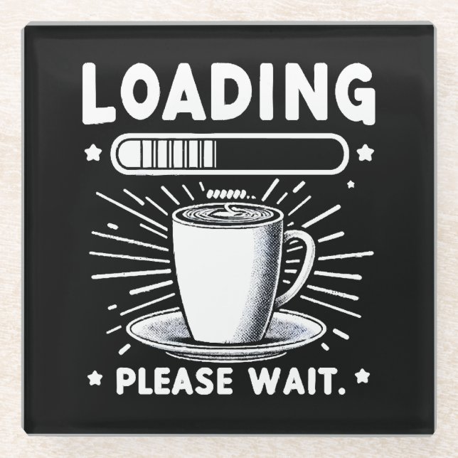 Loading Bitte warten Sie auf Kaffee lustige Kaffee Glasuntersetzer (Vorderseite)