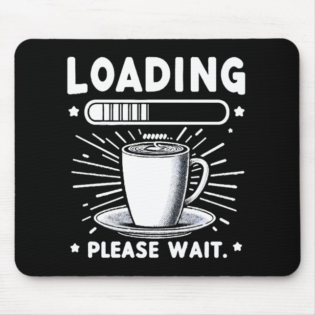 Loading Bitte warten Sie auf Kaffee lustige Kaffee Mousepad (Vorne)