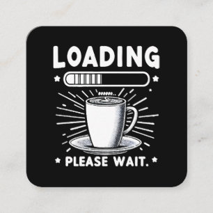 Loading Bitte warten Sie auf Kaffee lustige Kaffee Quadratische Visitenkarte