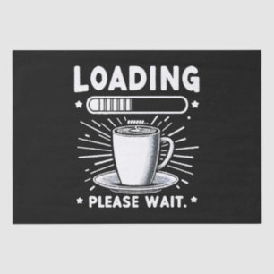 Loading Bitte warten Sie auf Kaffee lustige Kaffee Seidenpapier