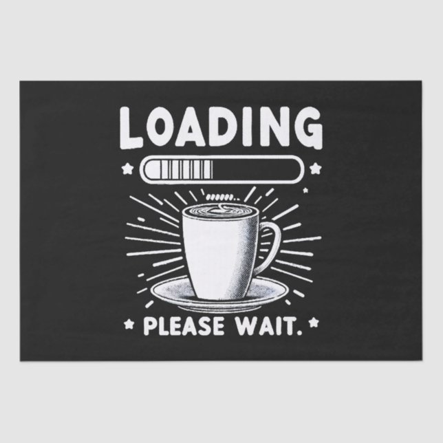Loading Bitte warten Sie auf Kaffee lustige Kaffee Seidenpapier (Vorderseite)