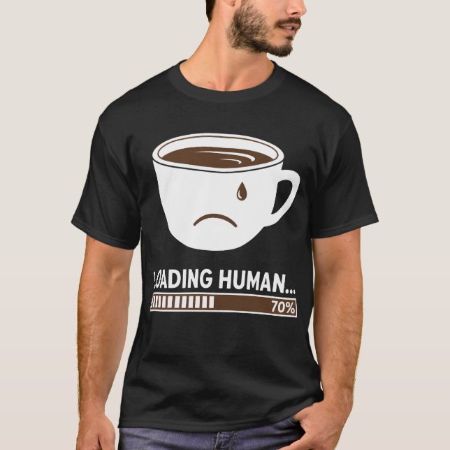 Loading Human… T-Shirt (Vorderseite)