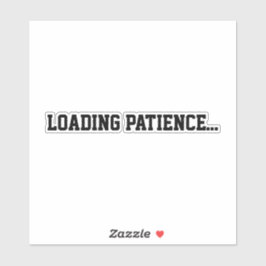 Loading Patience… Aufkleber