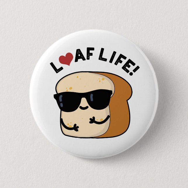 Loaf Life Funny Positive Brot Pun Button (Vorderseite)