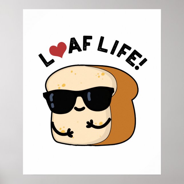Loaf Life Funny Positive Brot Pun Poster (Vorne)