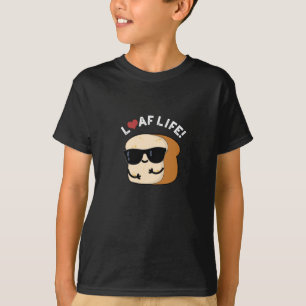 Loaf Life Funny Positives Brot Pun Dark BG T-Shirt
