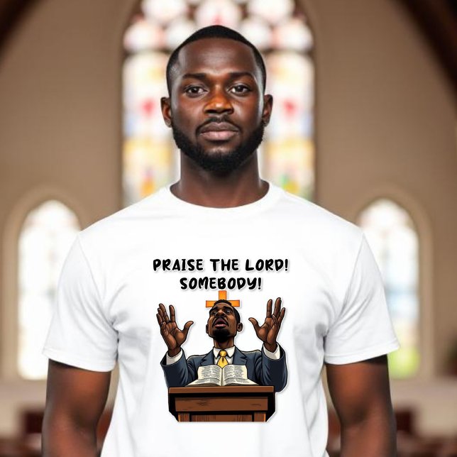 Lob den Herrn! Jemand! Afroamerikanischer Pastor T-Shirt (Von Creator hochgeladen)